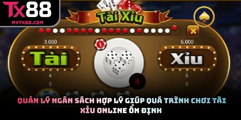Quản lý ngân sách hợp lý giúp quá trình chơi tài xỉu online ổn định